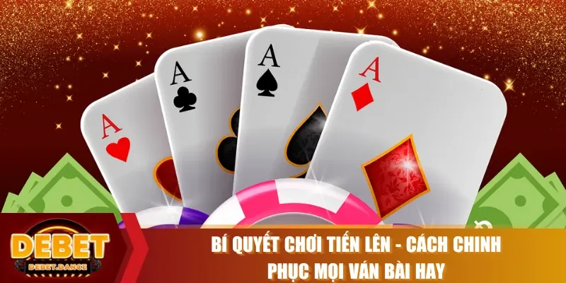 bí quyết chơi Tiến Lên