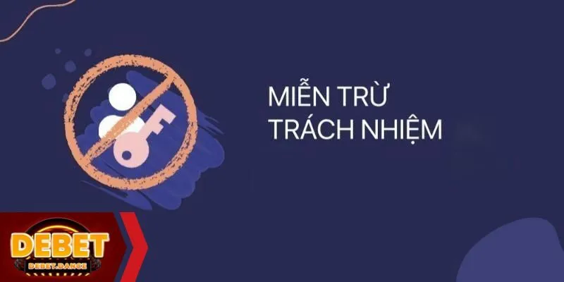 Vai trò của hành động miễn trách nhiệm DEBET là gì?